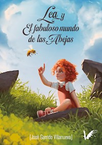 Lea y el fabuloso mundo de las abejas - José Garrido Villanueva - E-Book
