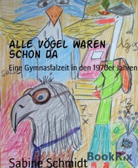 Alle Vögel waren schon da - Sabine Schmidt - kostenlos E-Book