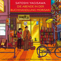 Die Abende in der Buchhandlung Morisaki - Bücherliebe in Tokio, Band 2 (Ungekürzt) - Satoshi Yagisawa - Hörbuch
