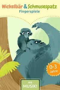 Wickelbär und Schmusespatz - Fingerspiele - Anna Karina Birkenstock - E-Book