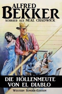 Die Höllenmeute von El Diablo - Alfred Bekker - E-Book