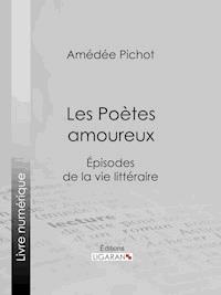 Les Poètes amoureux - Amédée Pichot - E-Book