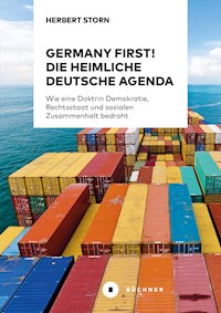 Germany first! Die heimliche deutsche Agenda - Herbert Storn - E-Book