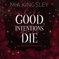 Where Good Intentions Go To Die - Mia Kingsley - Hörbuch