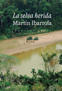 La selva herida - Martín Ibarrola - E-Book