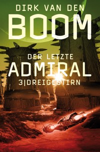 Der letzte Admiral 3: Dreigestirn - Dirk den van Boom - E-Book