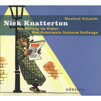 Nick Knatterton, Folge 4: Die Million im Eimer / Das Geheimnis hinterm Bullauge - Manfred Schmidt - Hörbuch