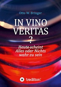 In Vino Veritas? - Otto W. Bringer - E-Book