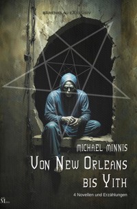 Von New Orleans bis Yith: Vier Novellen und Erzählungen - Michael Minnis - E-Book