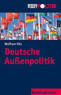 Deutsche Außenpolitik - Wolfram Hilz - E-Book