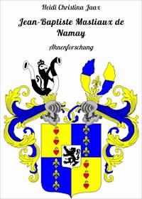 Jean-Baptiste Mastiaux de Namay - Heidi Christina Jaax - E-Book