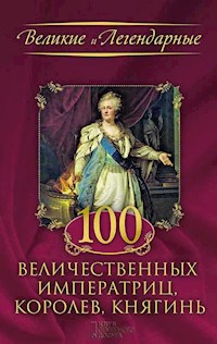 100 величественных императриц, королев, княгинь (100 velichestvennyh imperatric, korolev, knjagin') - FLC - E-Book