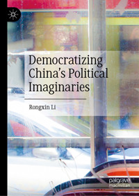 Democratizing China’s Political Imaginaries - Rongxin Li - E-Book