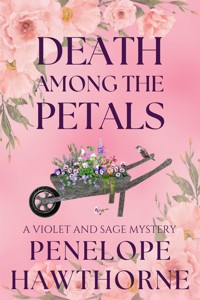 Death Among the Petals - Penelope Hawthorne - E-Book