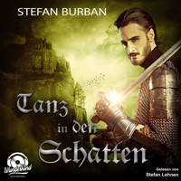 Tanz in den Schatten - Die Templer im Schatten, Band 3 (Ungekürzt) - Stefan Burban - Hörbuch