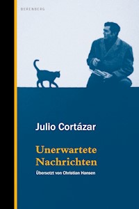 Unerwartete Nachrichten - Julio Cortázar - E-Book
