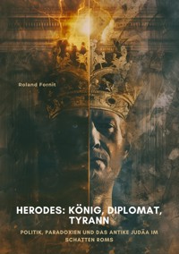 Herodes: König, Diplomat, Tyrann - Roland Fornit - E-Book