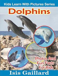 Dolphins: Photos and Fun Facts for Kids - Isis Gaillard - E-Book