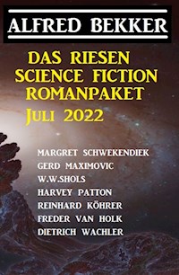 Das Riesen Science Fiction Romanpaket Juli 2022 - Alfred Bekker - E-Book