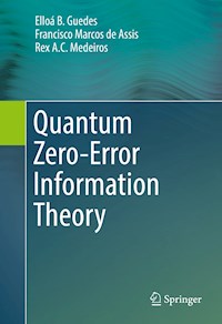 Quantum Zero-Error Information Theory - Elloá B. Guedes - E-Book