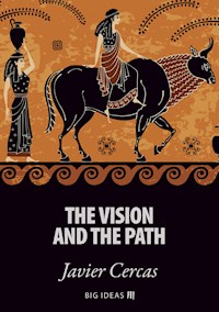 The vision and the path - Javier Cercas - kostenlos E-Book
