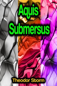 Aquis Submersus - Theodor Storm - E-Book