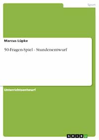 50-Fragen-Spiel - Stundenentwurf - Marcus Lüpke - E-Book