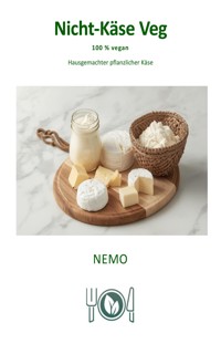 Nicht-Käse Veg - Terra Vegan Reihe von Nemo - Band 4 - DEU - NEMO T. V. - E-Book