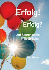 Erfolg! Erfolg? - Claudia Kraaz - E-Book