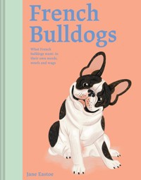 French Bulldogs - Jane Eastoe - E-Book