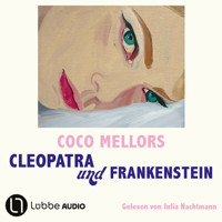 Cleopatra und Frankenstein (Gekürzt) - Coco Mellors - Hörbuch