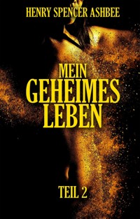 Mein geheimes Leben. Teil 2 - Henry Spencer Ashbee - E-Book