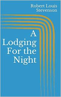 A Lodging For the Night - Robert Louis Stevenson - E-Book