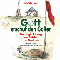 Gott erschuf den Golfer - Pia Steiner - Hörbuch