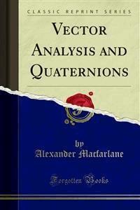 Vector Analysis and Quaternions - Alexander Macfarlane - E-Book