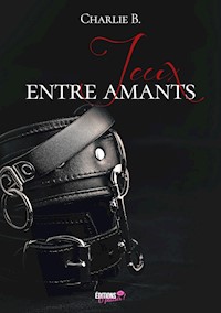 Jeux entre amants - Charlie B. - E-Book