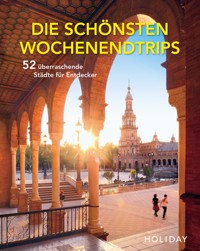 HOLIDAY Reisebuch: Die schönsten Wochenendtrips – 52 überraschende Städte für Entdecker - Moritz Schumm - E-Book