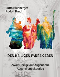 Den Heiligen Farbe geben - Jutta Blühberger - E-Book