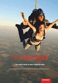 Tu’s doch einfach - Melanie T. Shetty - E-Book