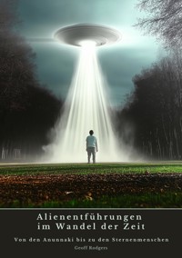 Alienentführungen im Wandel der Zeit - Geoff Rodgers - E-Book