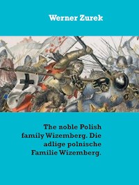 The noble Polish family Wizemberg. Die adlige polnische Familie Wizemberg. - Werner Zurek - E-Book