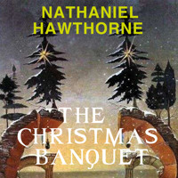 The Christmas Banquet - Nathaniel Hawthorne - Hörbuch