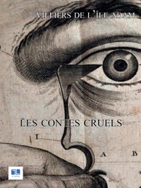 Les contes cruels - Auguste De Villiers De L'isle-adam - E-Book