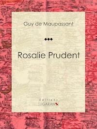 Rosalie Prudent - Guy de Maupassant - E-Book