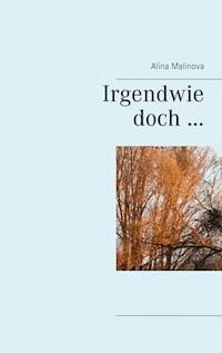 Irgendwie doch... - Alina Malinova - E-Book