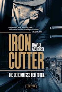 IRONCUTTER - Die Geheimnisse der Toten - David Achord - E-Book