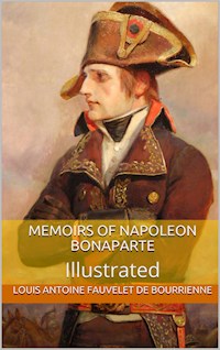 Memoirs of Napoleon Bonaparte — Illustrated - Louis Antoine - E-Book