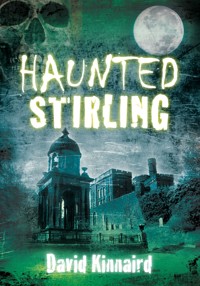 Haunted Stirling - David Kinnaird - E-Book