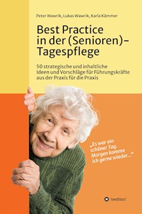 Best Practice in der (Senioren-)Tagespflege - Peter Wawrik - E-Book