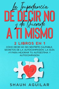 La Importancia de Decir No y de Quererte a ti Mismo - Shaun Aguilar - E-Book